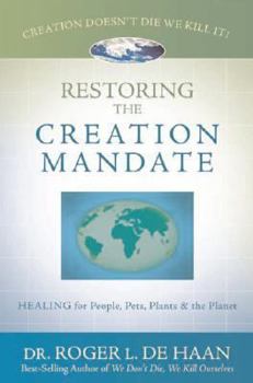 Paperback Restoring the Creation Mandate: Healing for People, Pets, Plants & the Planet Book