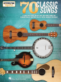 Paperback 70 Classic Songs - Strum Together: For Ukulele, Baritone Ukulele, Guitar, Banjo & Mandolin Book