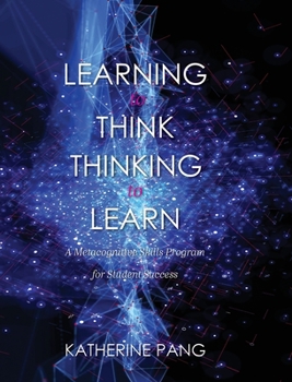 Hardcover Learning to Think, Thinking to Learn: A Metacognitive Skills Program for Student Success Book