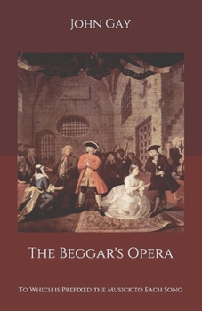 Paperback The Beggar's Opera: To Which is Prefixed the Musick to Each Song Book