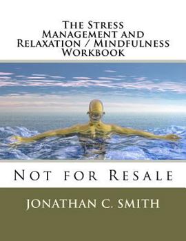 Paperback The Stress Management and Relaxation / Mindfulness Workbook: Not for Resale Book