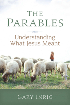 Paperback The Parables: Understanding What Jesus Meant Book