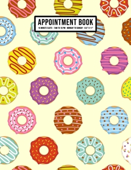 Paperback Donut Appointment Book: Undated Hourly Appointment Book - Weekly 7AM - 10PM with 15 Minute Intervals - Large 8.5 x 11 Book