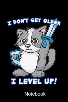 Notebook - I don't get older I Level up!: Cat Knight Personal Organizer