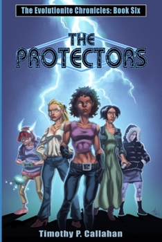 Paperback The Protectors: The Evolutionite Chronicles book 6 Book