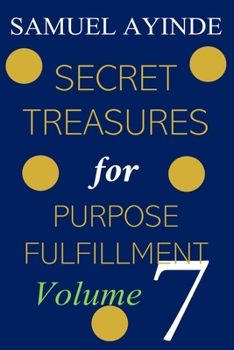 Paperback Secret Treasures For Purpose Fulfillment, Volume 7 Book