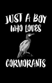 Paperback Just A Boy Who Loves Cormorants: Animal Nature Collection Book