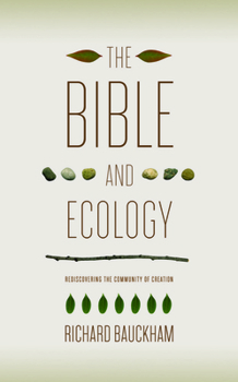 Paperback The Bible and Ecology: Rediscovering the Community of Creation Book