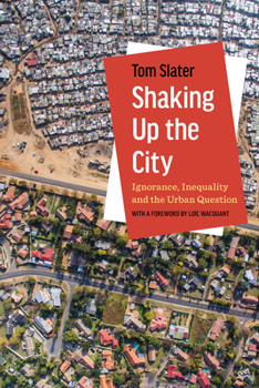 Paperback Shaking Up the City: Ignorance, Inequality, and the Urban Question Book