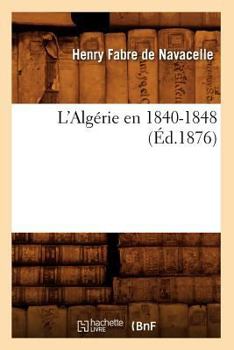 Paperback L'Algérie En 1840-1848 (Éd.1876) [French] Book