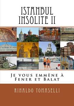 Paperback Istanbul Insolite II: Je vous emmène à Fener et Balat [French] Book