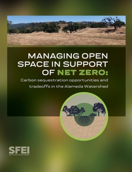 Paperback Managing open space in support of net zero: carbon sequestration opportunities and tradeoffs in the Alameda Watershed Book