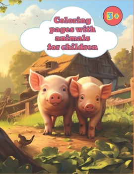 Coloring pages with animals: Coloring pages with animals for children 3 to 8 years old