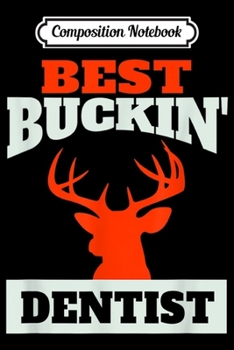 Composition Notebook: Funny Deer Hunting Dentist Gift  Journal/Notebook Blank Lined Ruled 6x9 100 Pages