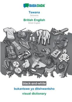 Paperback Tswana - British English, bukantswe ya ditshwantsho, BW: BABADADA Setswana - British English, visual dictionary, BW [Tswana] Book