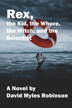 Paperback Rex, the Kid, the Whore, the Witch, and the Scientist Book