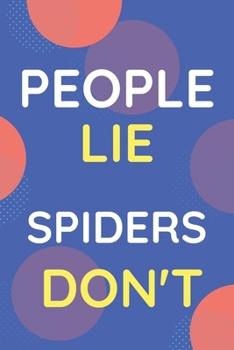 Paperback Notebook People Lie Spiders Don't: Funny Blue And White Novelty Notebook Gift For Spiders Lovers Book