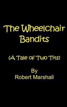 The Wheelchair Bandits: A Tale of Two Tits