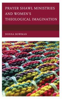 Hardcover Prayer Shawl Ministries and Women's Theological Imagination Book