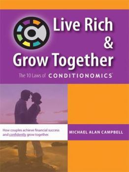 Hardcover Live Rich and Grow Together: The 10 Laws of Conditionomics Book