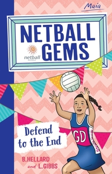 Defend to the End - Book #4 of the Netball Gems
