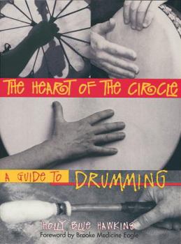 Paperback The Heart of the Circle: A Guide to Drumming Book