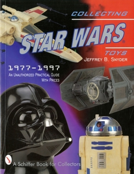Paperback Collecting Star Wars Toys: 1977-Present: An Unauthorized Practical Guide Book