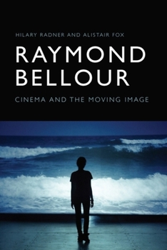 Paperback Raymond Bellour: Cinema and the Moving Image Book