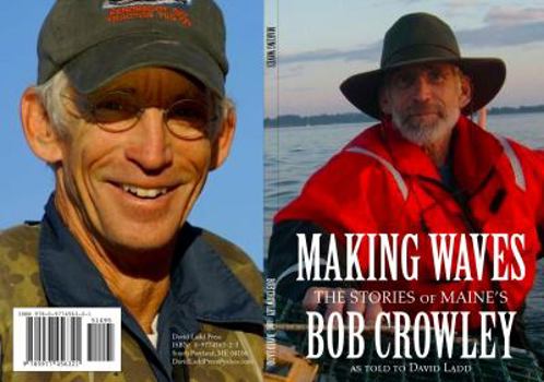 Paperback Making Waves: The Stories of Maine's Bob Crowley as told to David Ladd Book