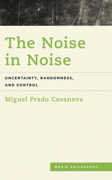 Hardcover Noise in Noise: Uncertainty, Randomness and Control Book