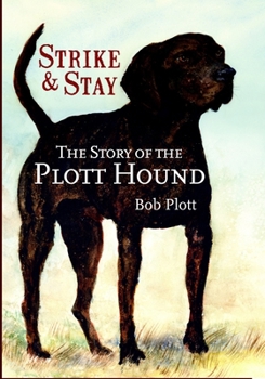Paperback The Story of the Plott Hound: Strike & Stay Book