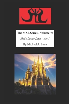 Paperback The MAL Series - Volume 7: Mal's Latter Days - Act 1 Book
