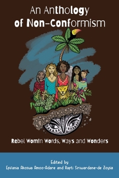 Paperback An Anthology of Non-Conformism: Rebel Wom!n Words, Ways & Wonders Book