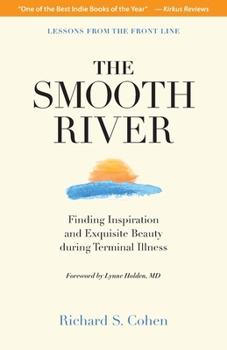 Paperback The Smooth River: Finding Inspiration and Exquisite Beauty during Terminal Illness. Lessons from the Front Line. Book