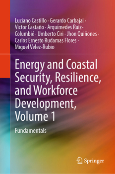 Hardcover Energy and Coastal Security, Resilience, and Workforce Development, Volume 1: Fundamentals Book