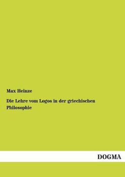 Die Lehre vom Logos in der Griechischen Philosophie