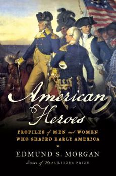 Hardcover American Heroes: Profiles of Men and Women Who Shaped Early America Book