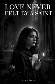 Paperback Loves Never Felt by a Saint Book