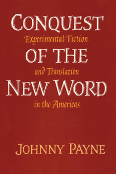 Paperback Conquest of the New Word: Experimental Fiction and Translation in the Americas Book