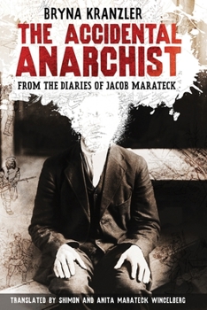 Paperback The Accidental Anarchist: A humorous (and true) story of a man who was sentenced to death 3 times in the early 1900s in Russia -- and lived to tell ab Book