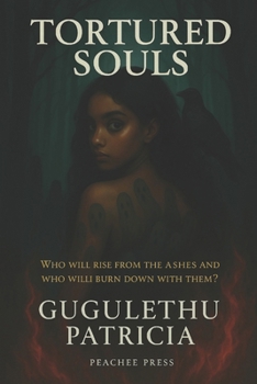 Tortured Souls: Book 1: Who will rise from the ashes and who will burn down with them? (Tortured Souls Saga)
