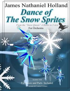 Dance of the Snow Sprites: For Orchestra from the ballet "The Snow Queen" in Three Acts