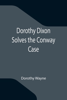 Dorothy Dixon Solves the Conway Case - Book #3 of the Dorothy Dixon