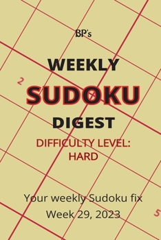 Paperback Bp's Weekly Sudoku Digest - Difficulty Hard - Week 29, 2023 Book