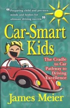 Car Smart Kids: The Cradle to Car Pathway to Driving Excellence