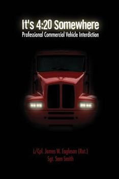 Paperback It's 4: 20 Somewhere: Professional Commercial Vehicle Interdiction Book