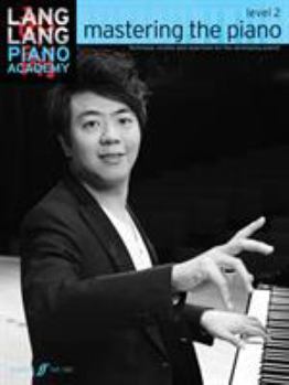Paperback Lang Lang Piano Academy -- Mastering the Piano: Level 2 -- Technique, Studies and Repertoire for the Developing Pianist Book