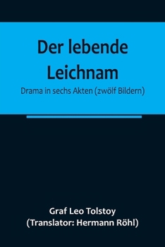Paperback Der lebende Leichnam: Drama in sechs Akten (zwölf Bildern) [German] Book