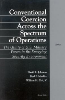 Paperback Conventional Coercion Across the Spectrum of Operations: The Utility of U.S. Military Forces in the Emerging Security Environment Book