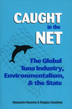 Paperback Caught in the Net: The Global Tuna Industry, Environmentalism, and the State Book